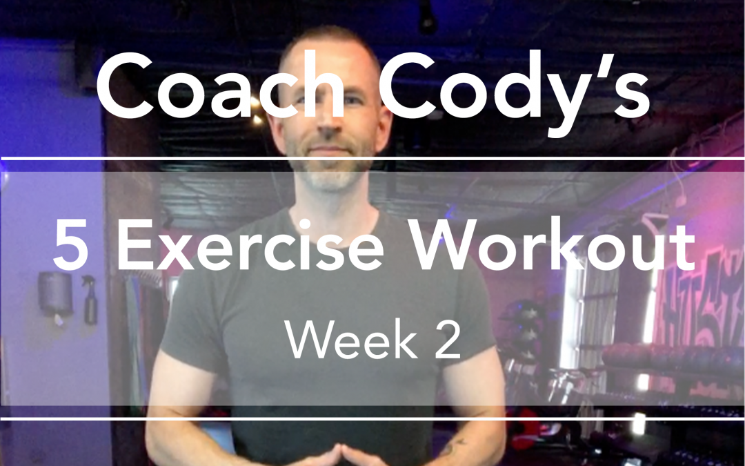 COACH CODY’S 5 EXERCISE WORKOUT: Week 2