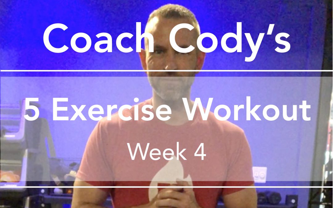 COACH CODY’S 5 EXERCISE WORKOUT: Week 4