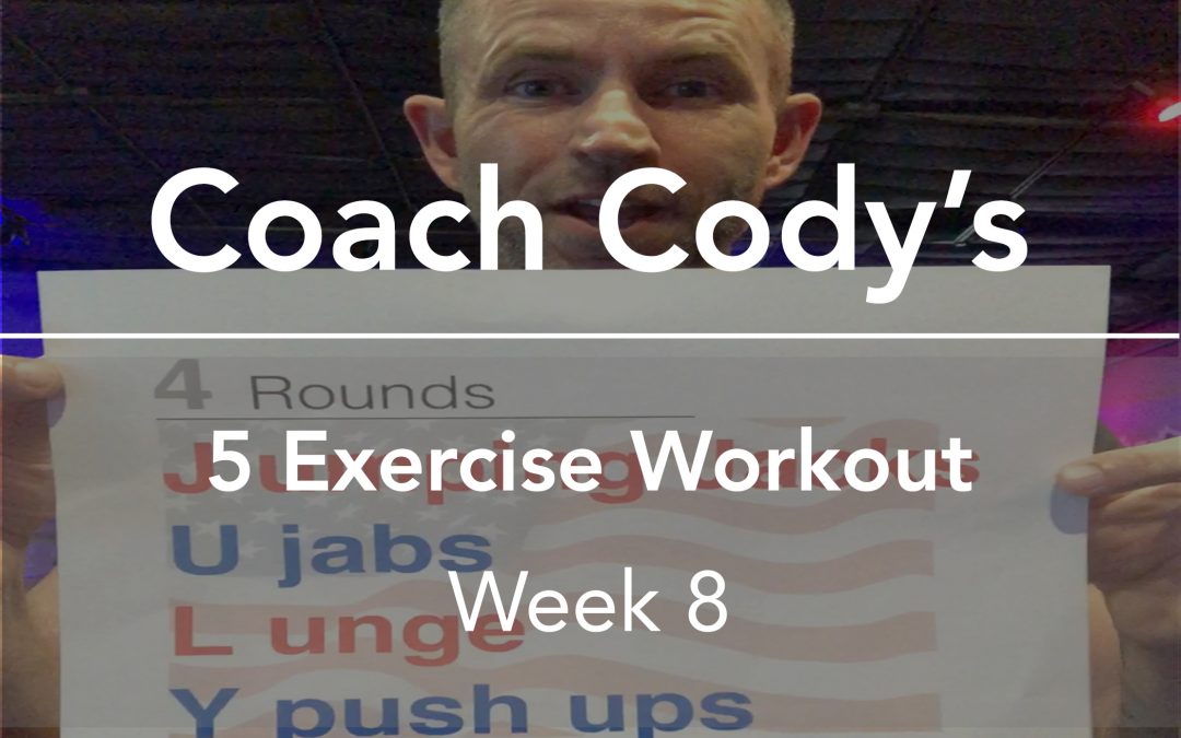 COACH CODY’S 5 EXERCISE WORKOUT: Week 8