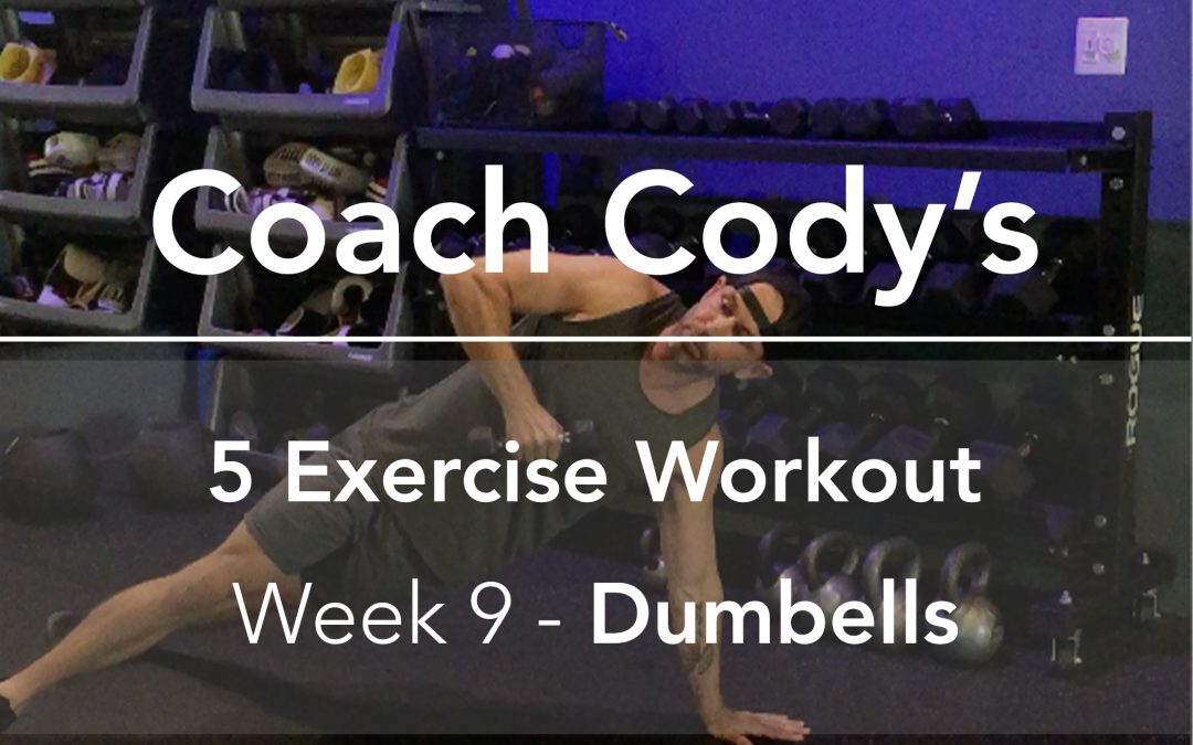 COACH CODY’S 5 EXERCISE WORKOUT: Week 9