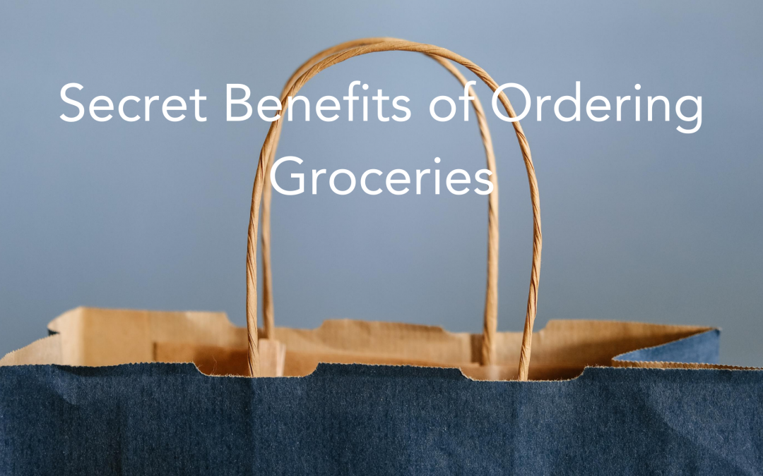 Secret Benefits to Ordering Groceries