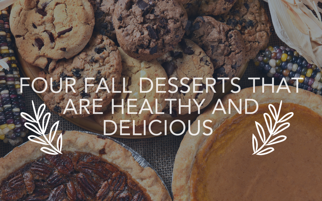 Four Fall Desserts that are Healthy and Delicious