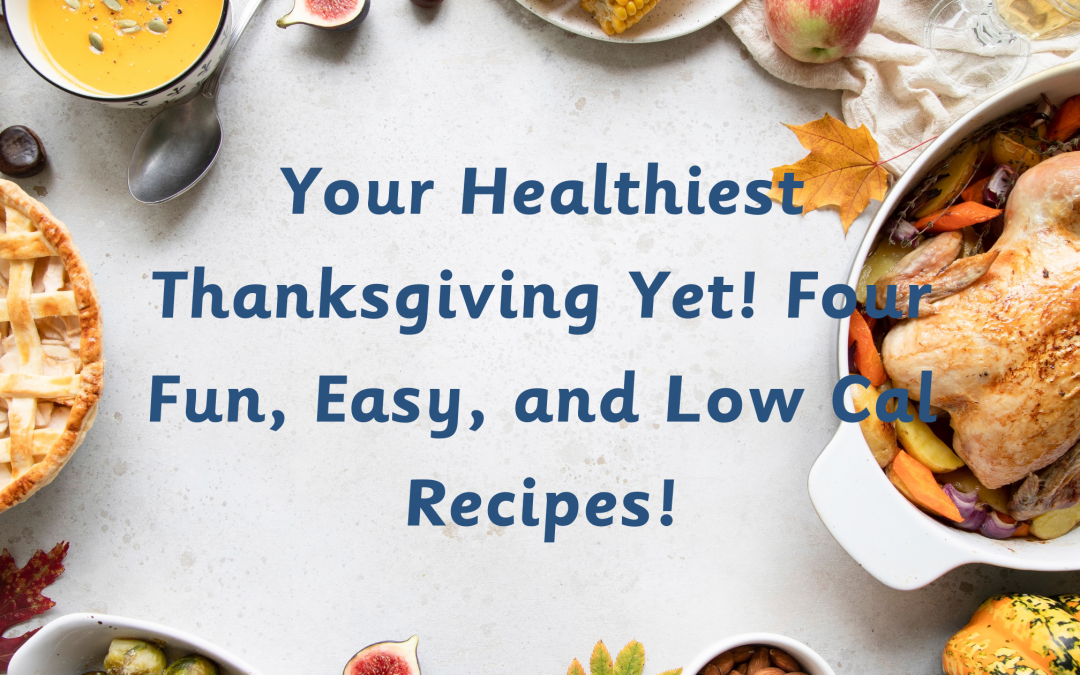 Our Guide to Your Healthiest Thanksgiving Yet! Four New Recipes!