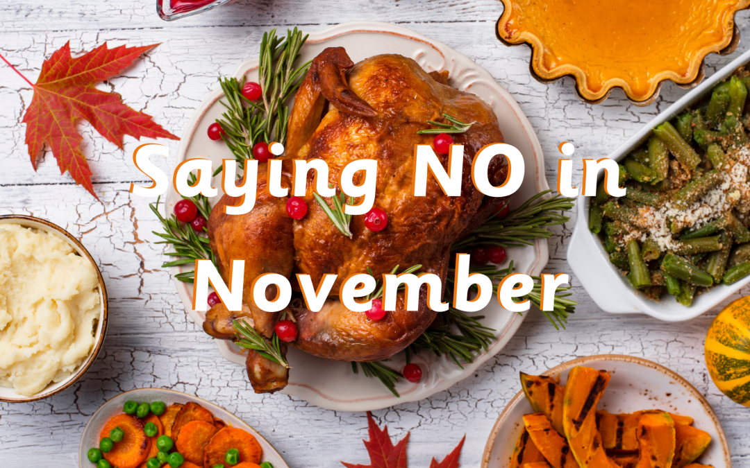Saying No in November-5 Tips to Help You Stay on Track