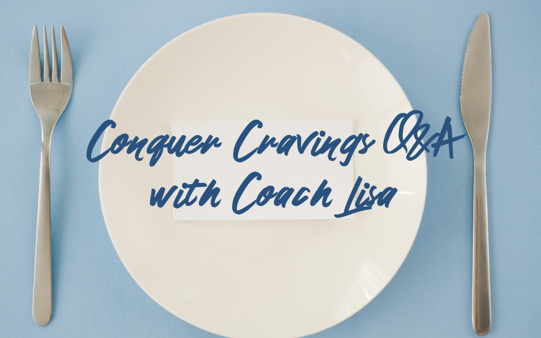 Conquer Cravings Q&A with Coach Lisa