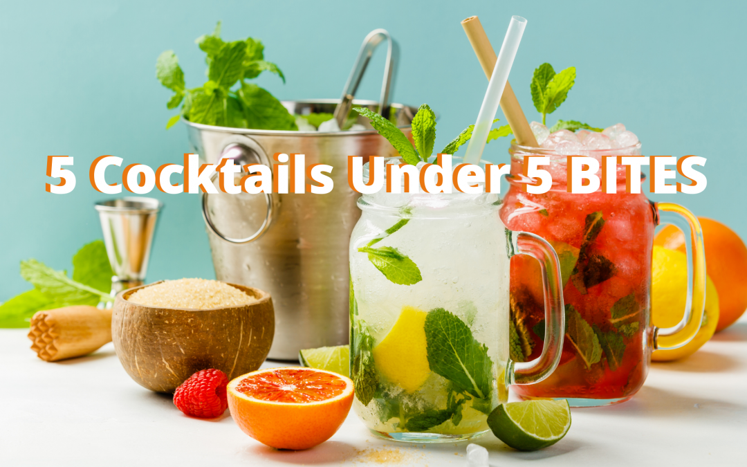 5 Cocktails, Under 5 BITES