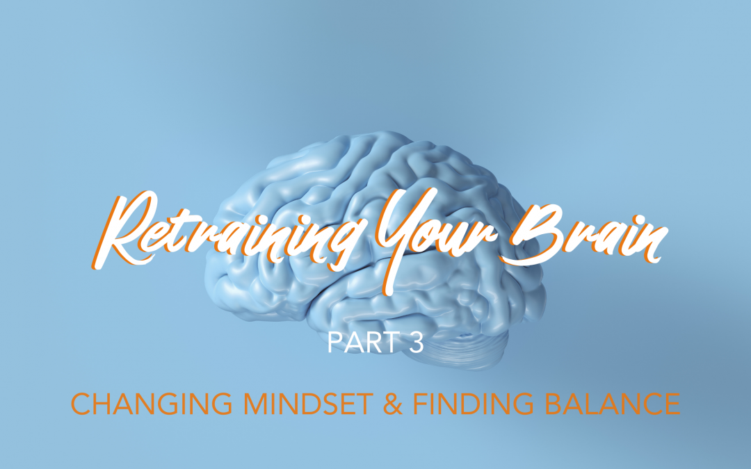 Retrain Your Brain: Part 3