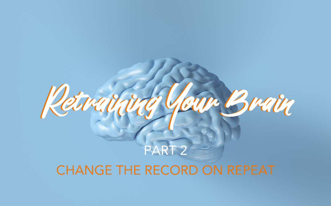 Retraining Your Brain: Part 2