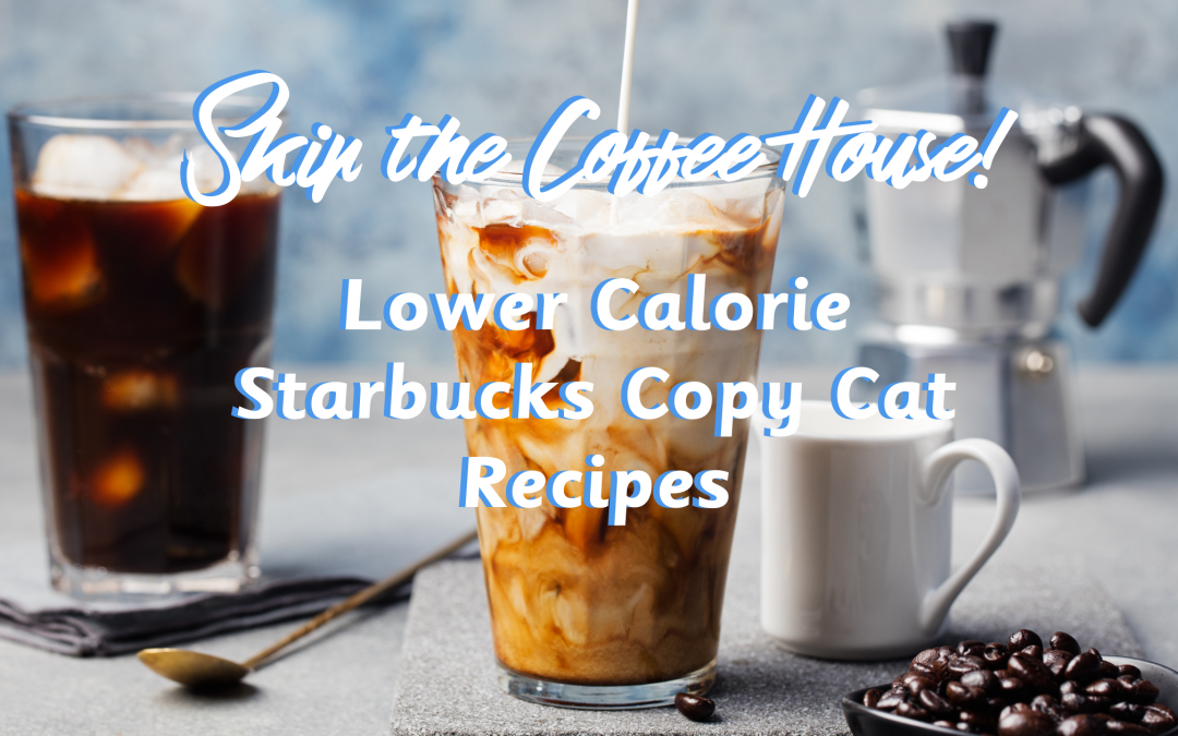 Lower Calorie Starbucks Copy Cat Recipes