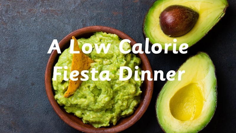 A Low Calorie Fiesta