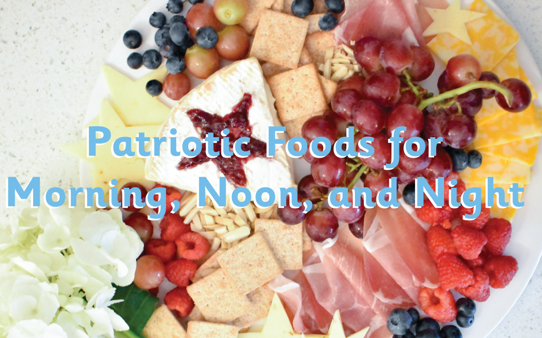Patriotic Foods for Morning, Noon and Night