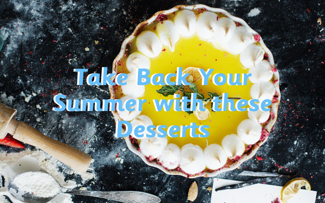 Take Back Your Summer with these Desserts