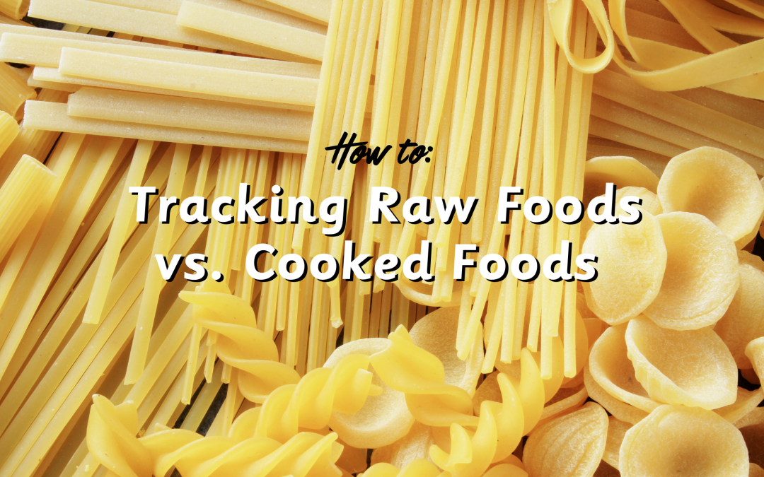 How to: Track Raw Foods vs. Cooked Foods