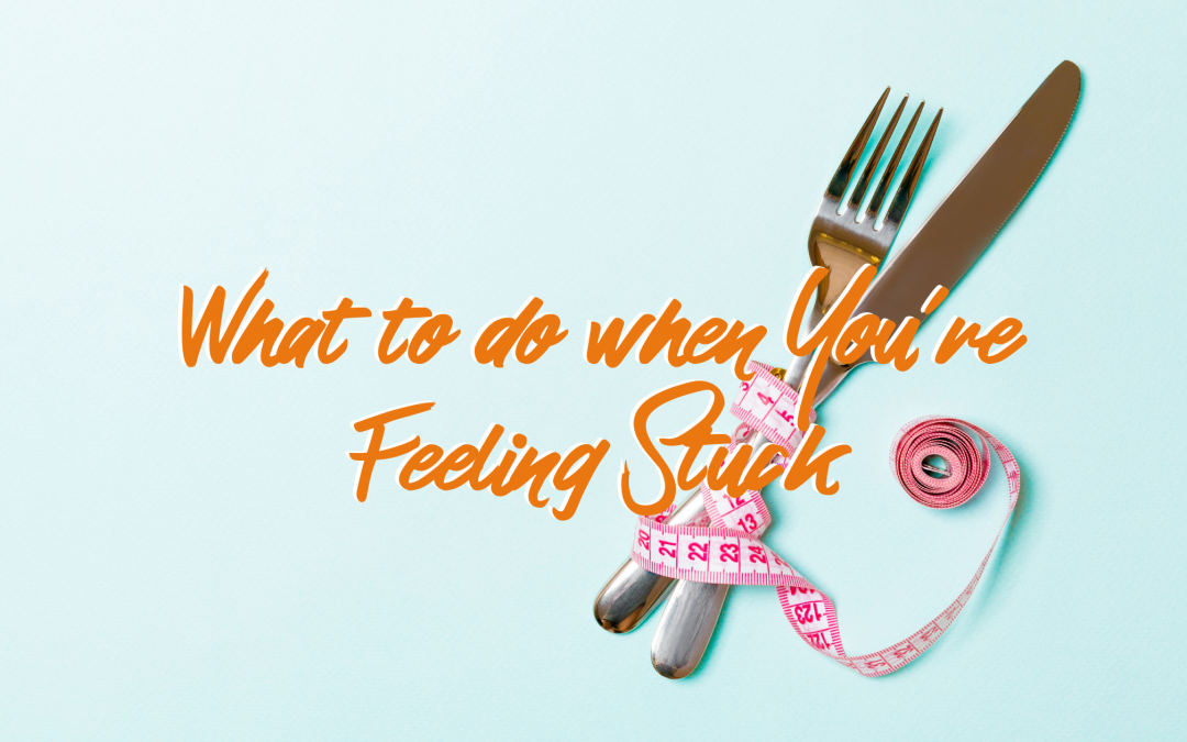 What to do when You’re Feeling Stuck