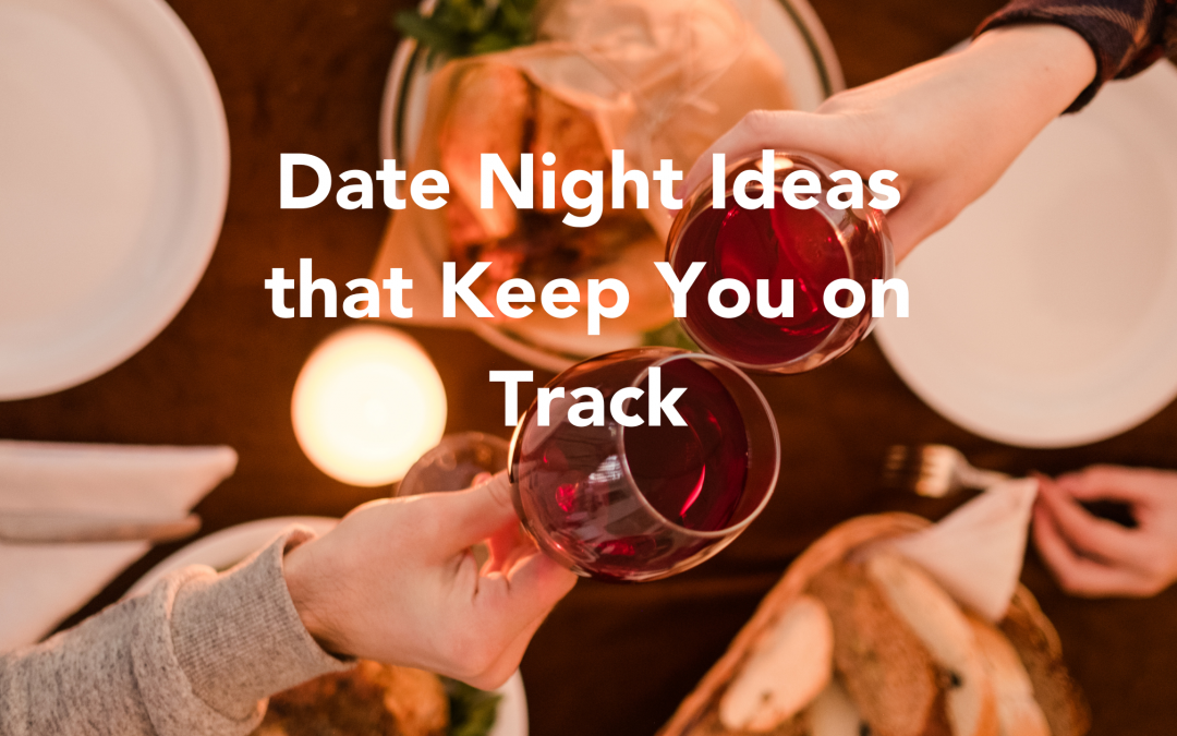 Date Night Ideas that Keep You on Track