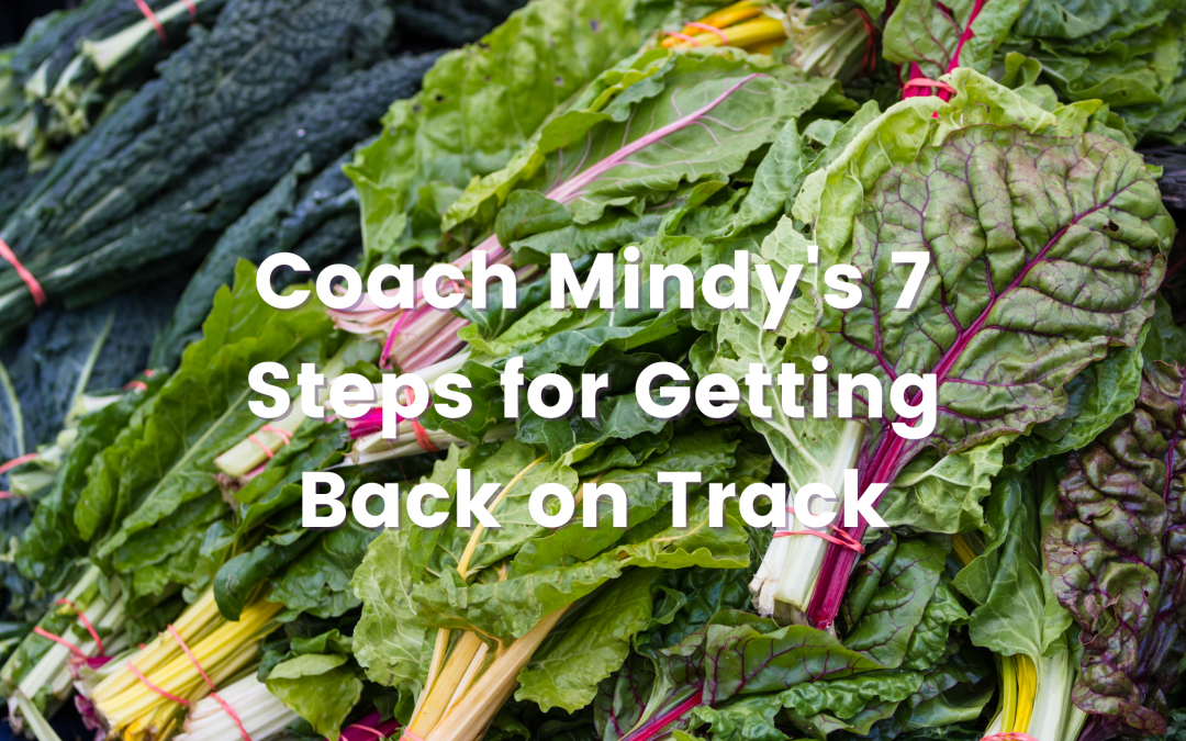 Coach Mindy’s 7 Steps for Getting Back on Track