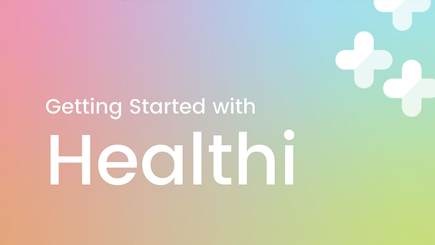 Getting Started with Healthi
