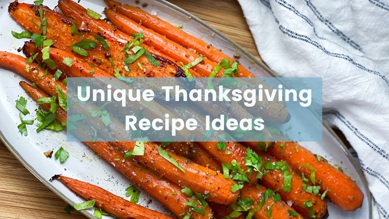 Unique Thanksgiving Recipe Ideas