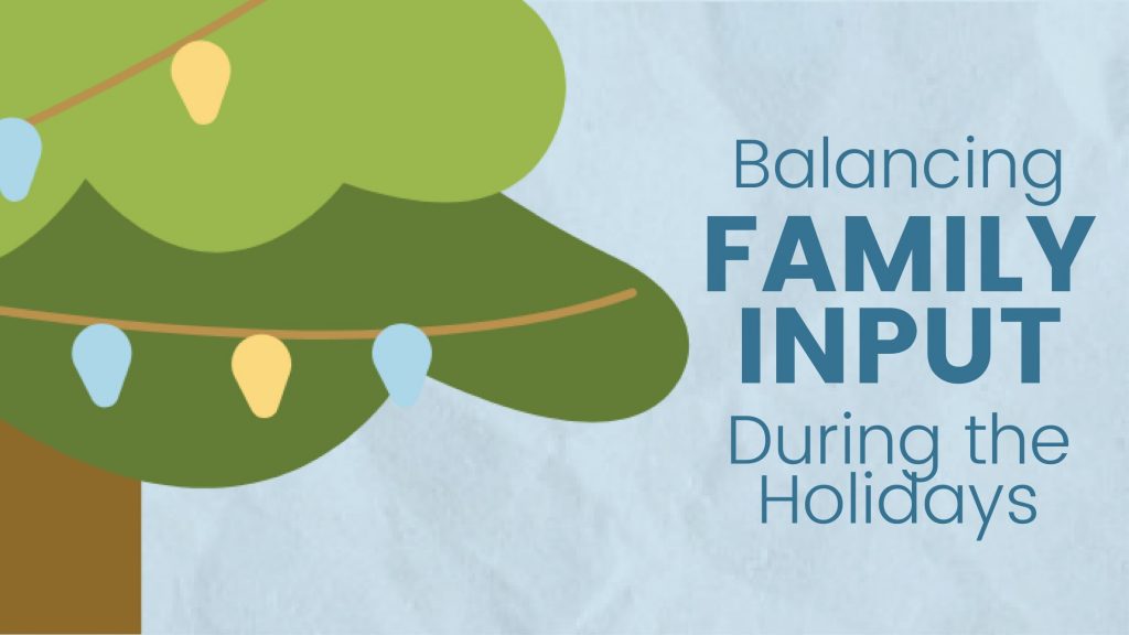 Balancing Family Input During the Holidays