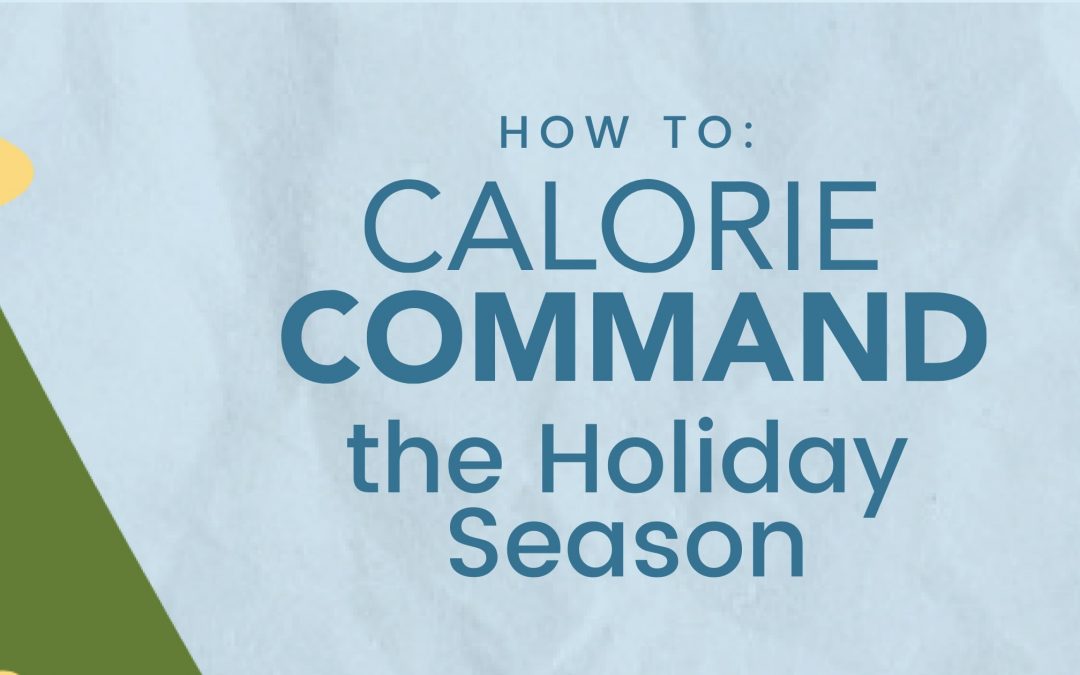 How to: Calorie Command the Holiday Season