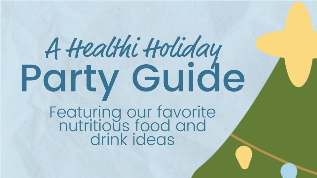 A Healthi Holiday Party Guide