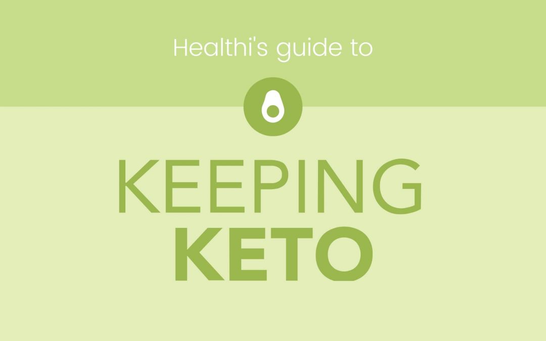 Healthi’s Guide to Keeping Keto