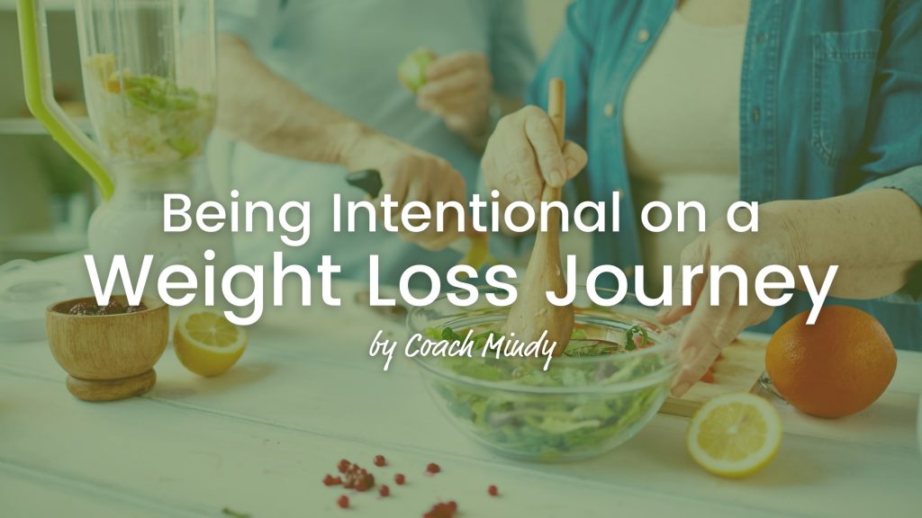 Being Intentional in a Weight Loss Journey