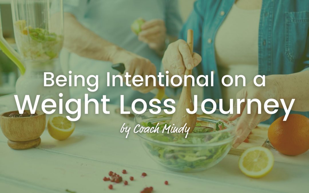 Being Intentional in a Weight Loss Journey