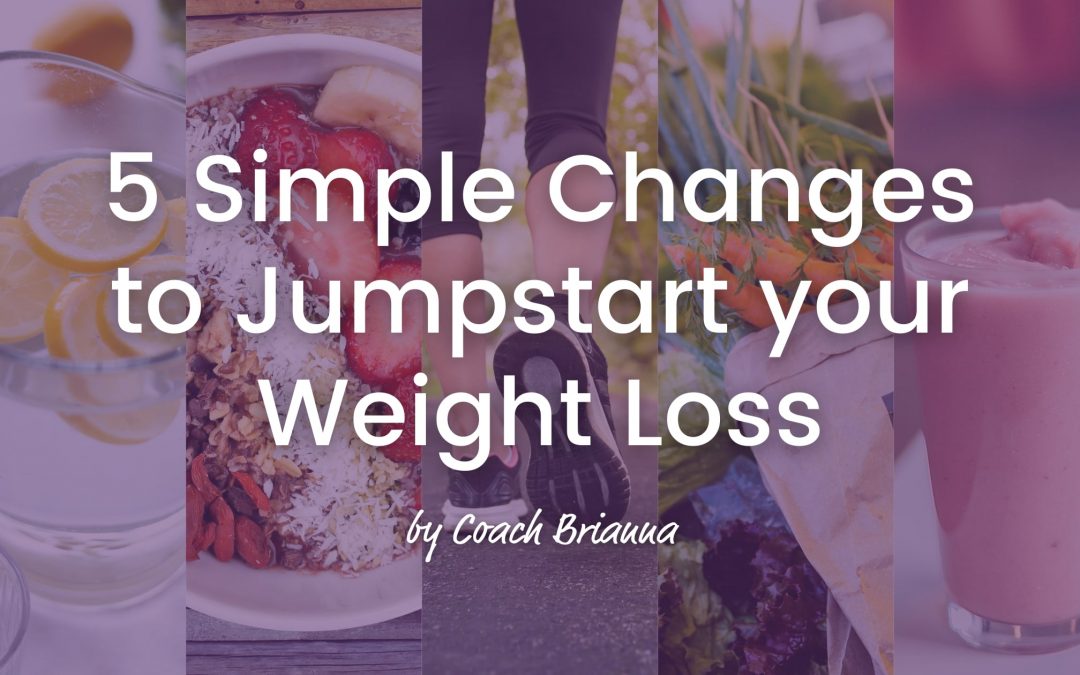 5 Simple Changes To Jumpstart Weight Loss
