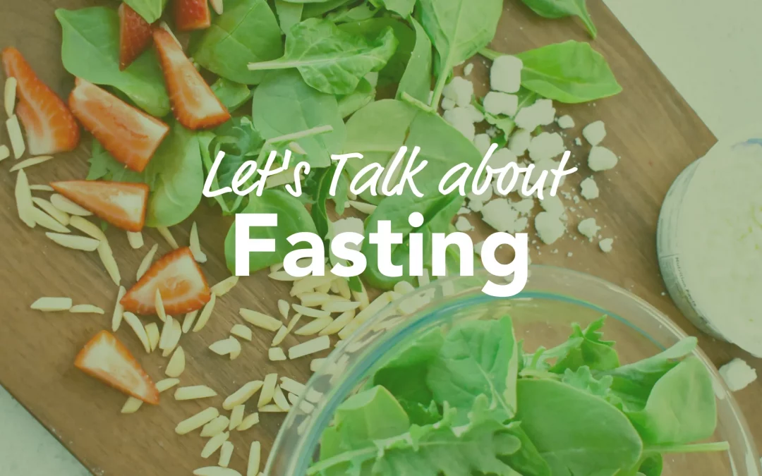 Let’s Talk about Fasting