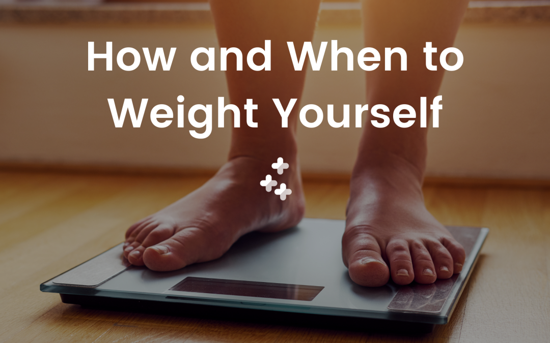 How and When to Weigh Yourself