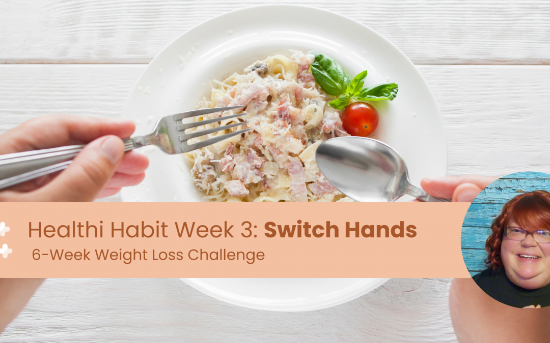 SWITCH HANDS: Healthy Habit #3