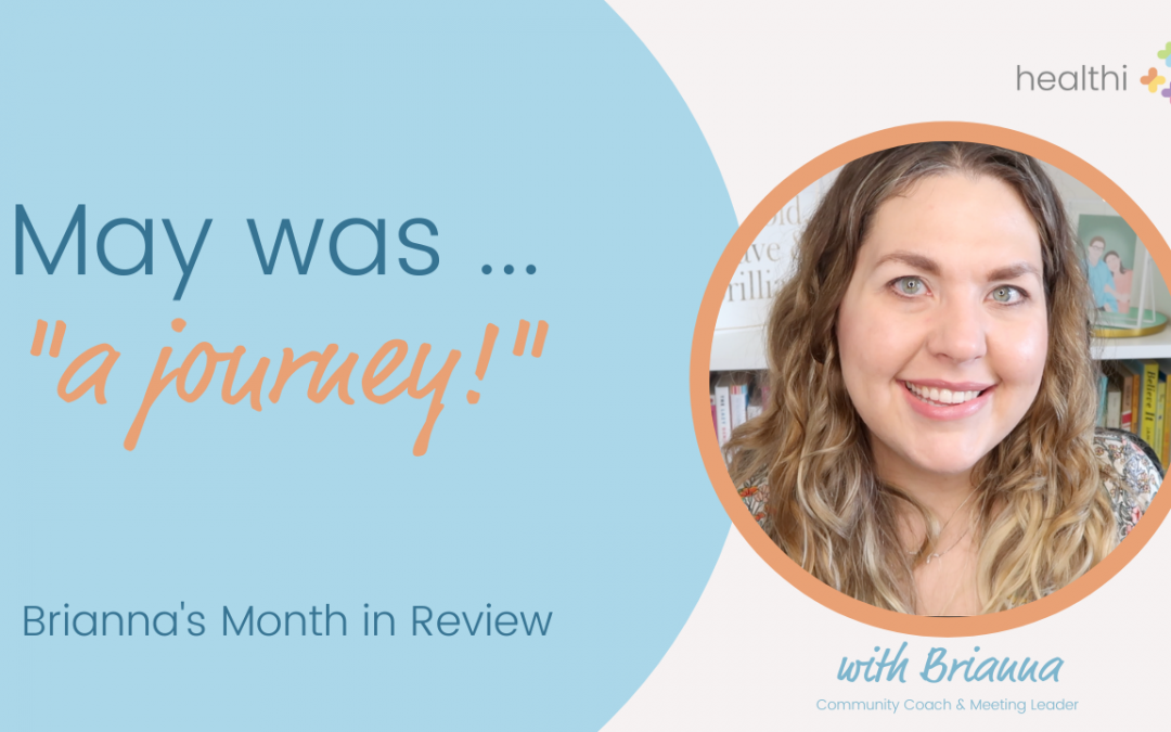 May Was … “a Journey” (Brianna’s month in review)