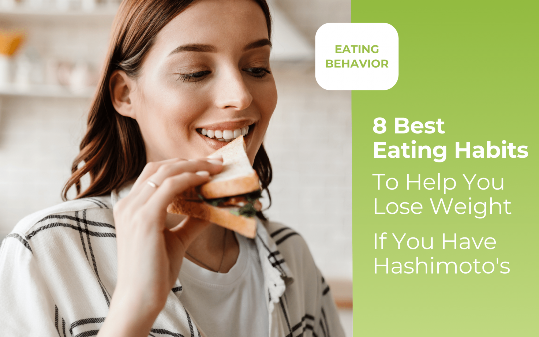 8 Best Eating Habits To Help You Lose Weight For 2023 If You Have Hashimoto’s
