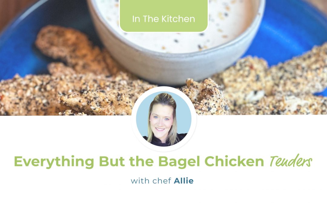 Chef Allie’s Everything But the Bagel Chicken Tenders