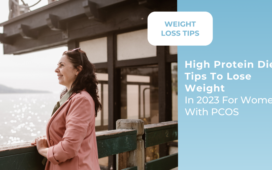 Best high protein diet tips to lose weight in 2023 for women with PCOS