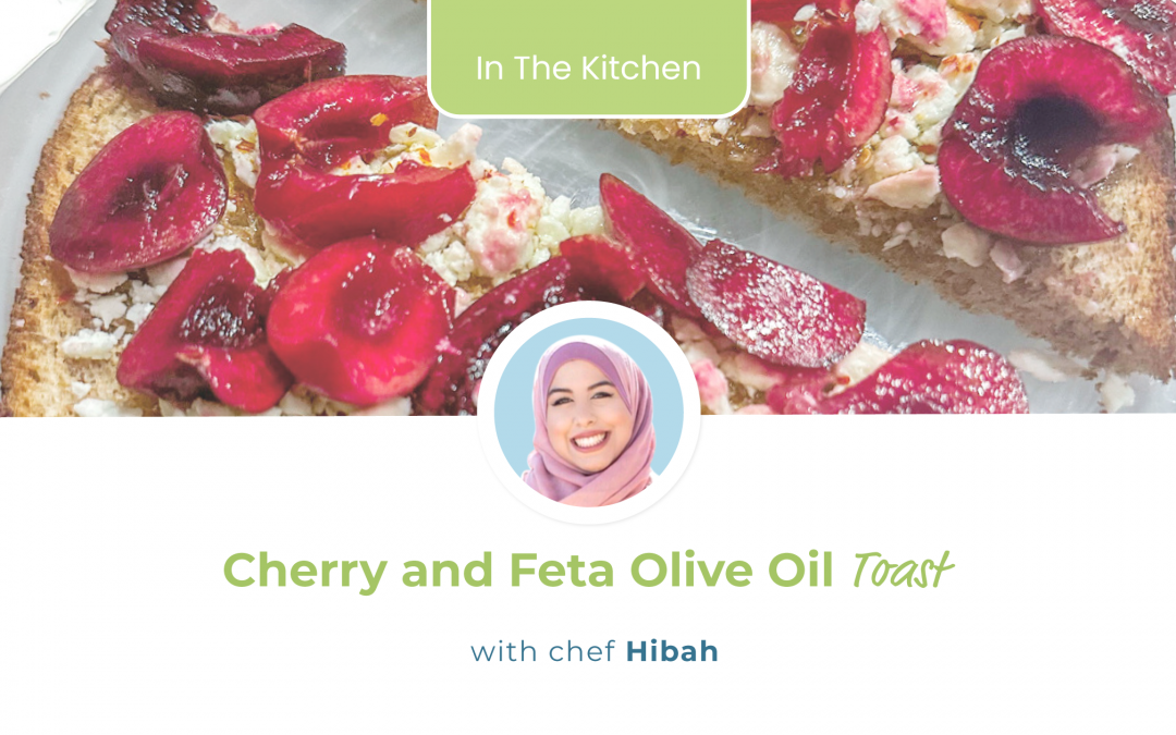 Chef Hibah’s Cherry and Feta Olive Oil Toast