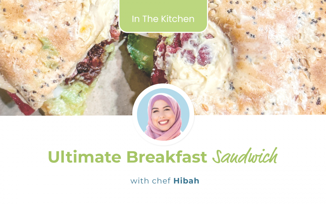 Chef Hibah’s Ultimate Breakfast Sandwich