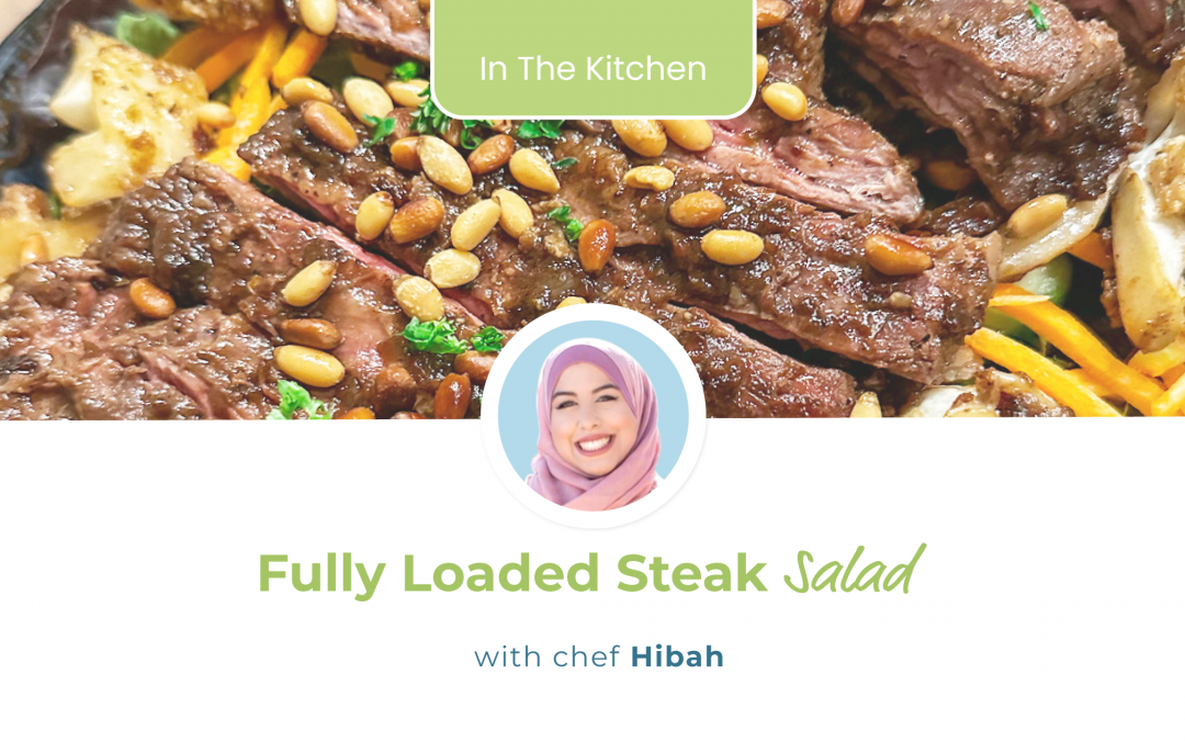 Chef Hibah’s Fully Loaded Steak Salad