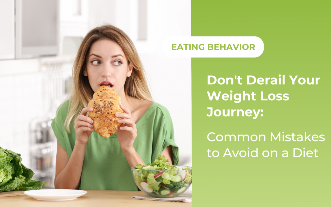 Don’t Derail Your Weight Loss Journey: Common Mistakes to Avoid on a Diet
