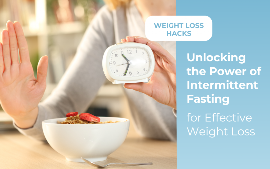 Unlocking the Power of Intermittent Fasting for Effective Weight Loss