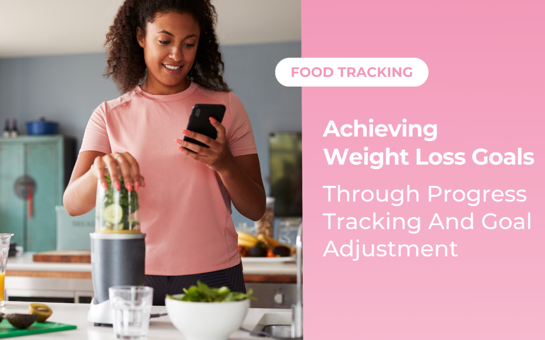 Achieving Weight Loss Goals Through Progress Tracking and Goal Adjustment