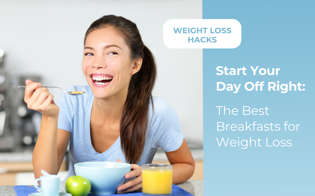 Start Your Day Off Right: The Best Breakfasts for Weight Loss