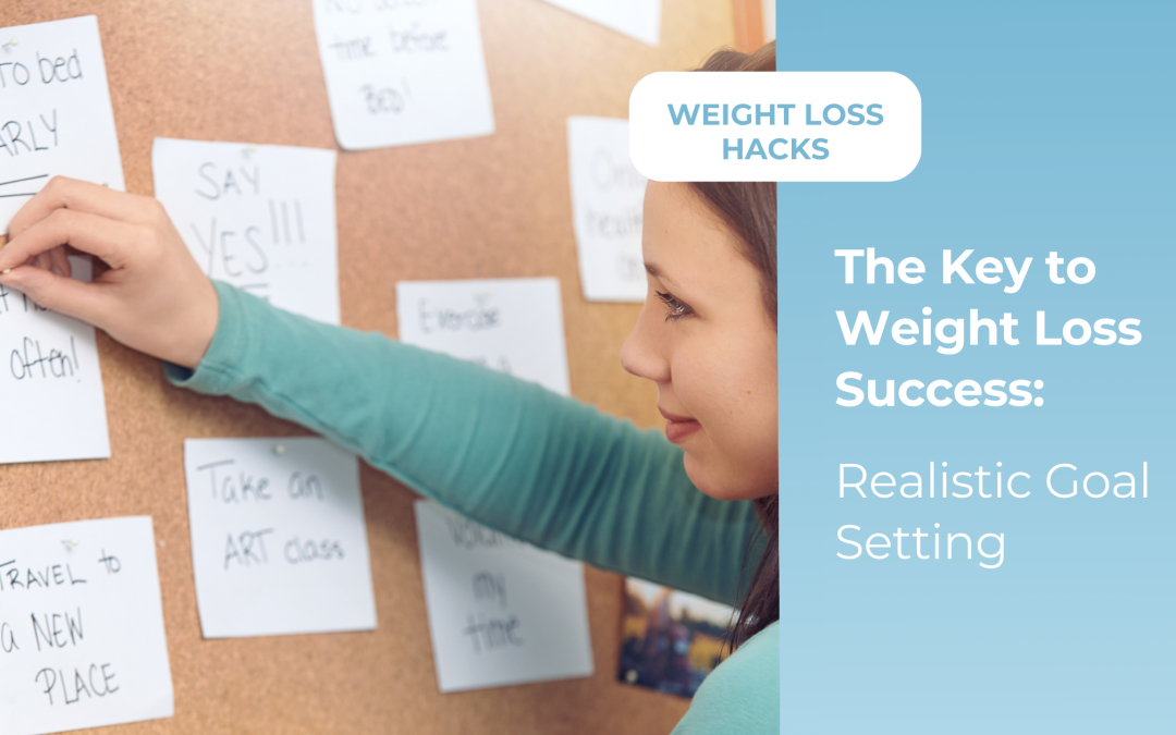 The Key to Weight Loss Success: Realistic Goal Setting