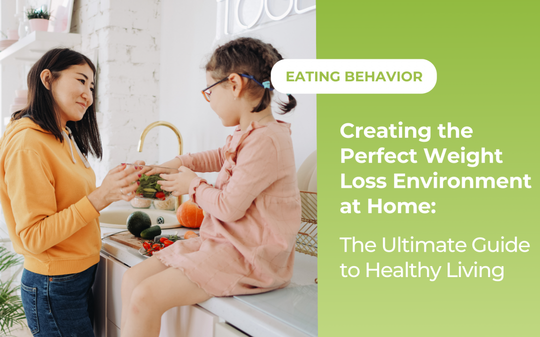 Creating The Perfect Weight Loss Environment at Home: The Ultimate Guide To Healthy Living