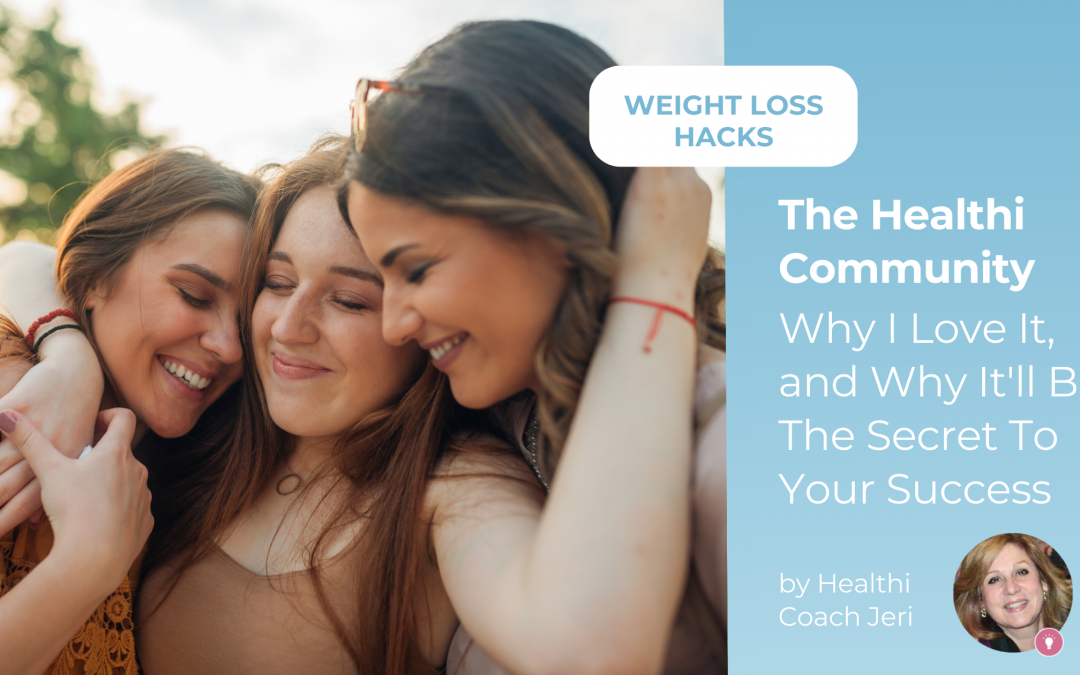 The Healthi Community, Why I Love It and Why It’ll Be The Secret To Your Success