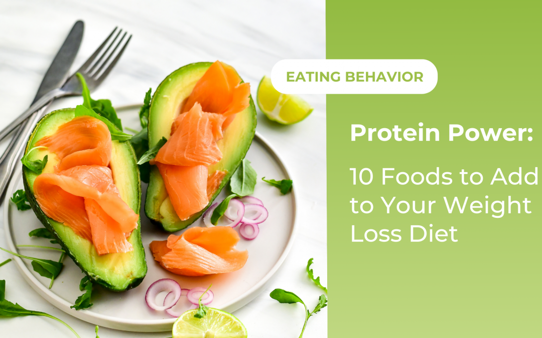 Protein Power: 10 Foods to Add to Your Weight Loss Diet