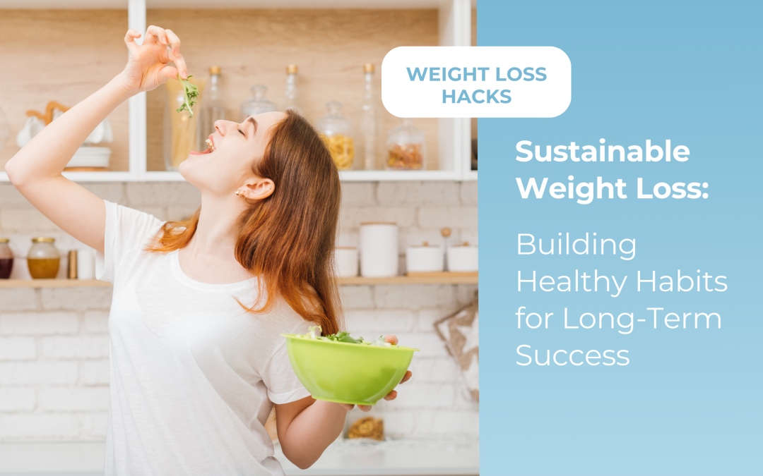 Sustainable Weight Loss: Building Healthy Habits for Long-Term Success