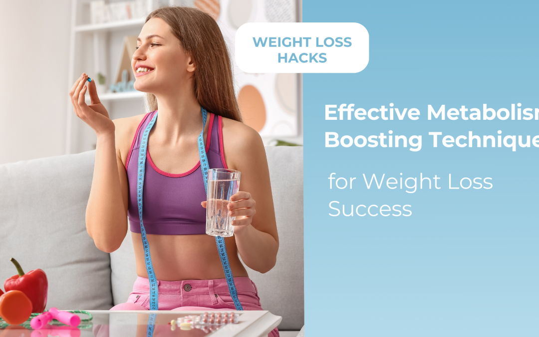 Effective Metabolism Boosting Techniques for Weight Loss Success