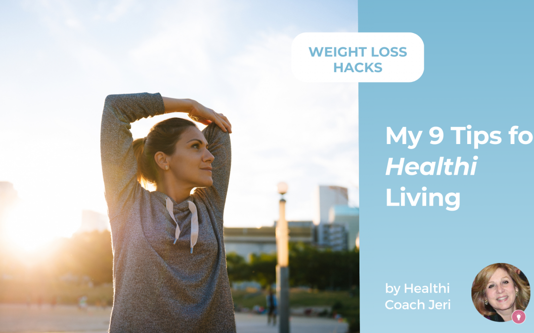 My 9 Tips for Healthi Living